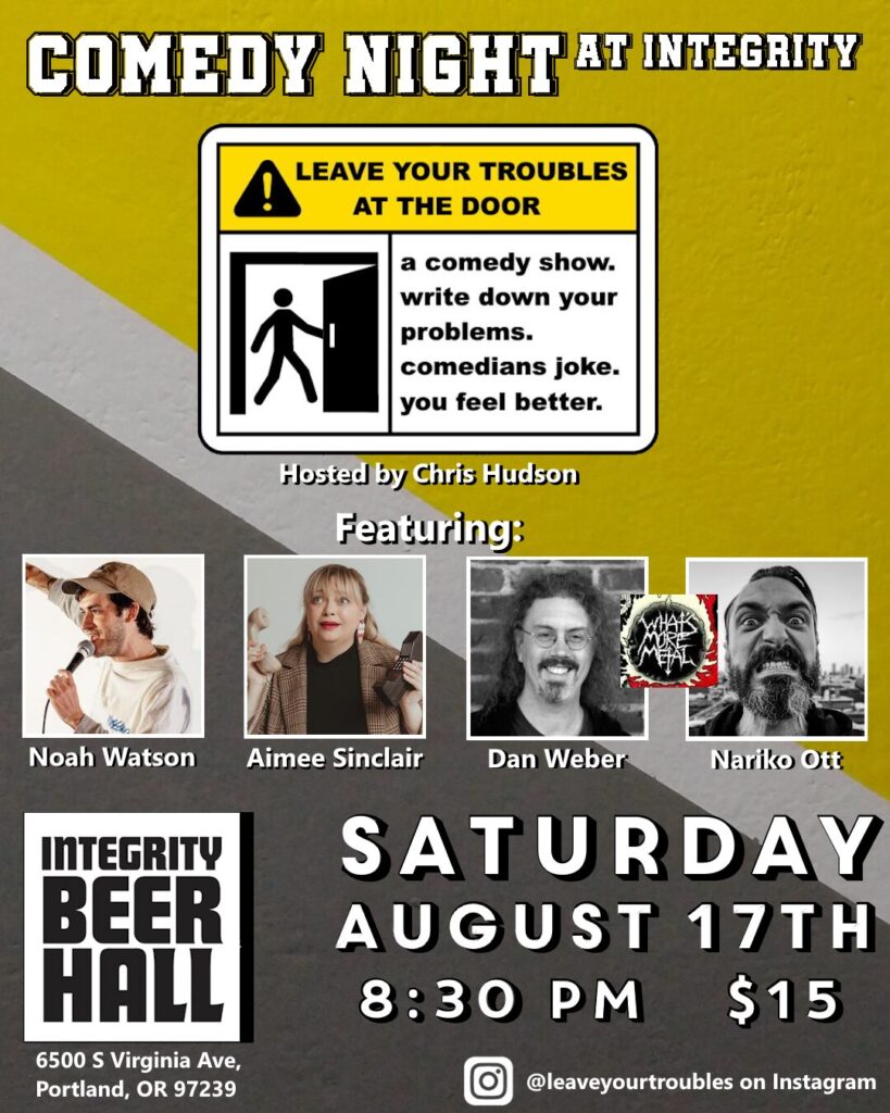 pdx events comedy leave your troubles sw portland shows comedians chris hudson improvised comedy interactive comedy portland oregon integrity beer hall johns landing fun